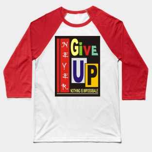 never give up Baseball T-Shirt